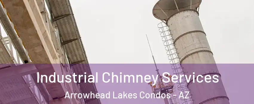 Industrial Chimney Services Arrowhead Lakes Condos - AZ