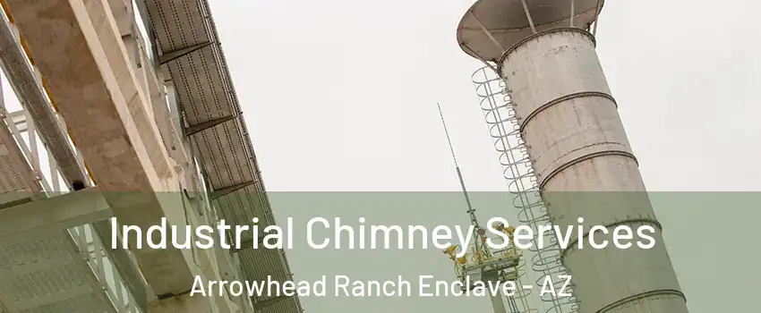 Industrial Chimney Services Arrowhead Ranch Enclave - AZ