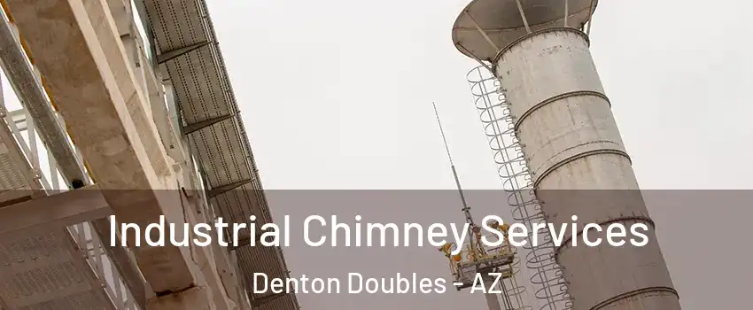Industrial Chimney Services Denton Doubles - AZ