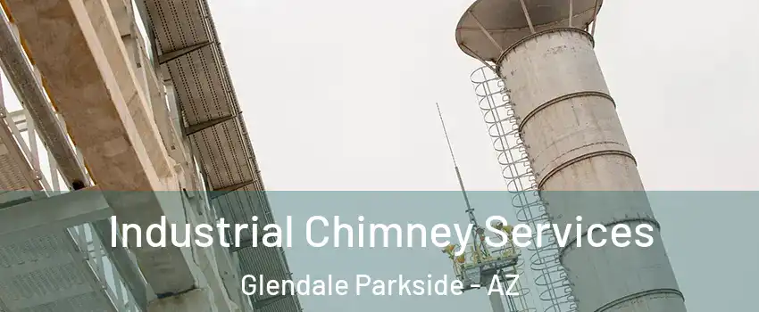 Industrial Chimney Services Glendale Parkside - AZ
