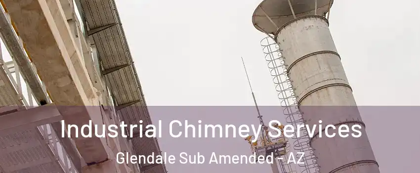 Industrial Chimney Services Glendale Sub Amended - AZ
