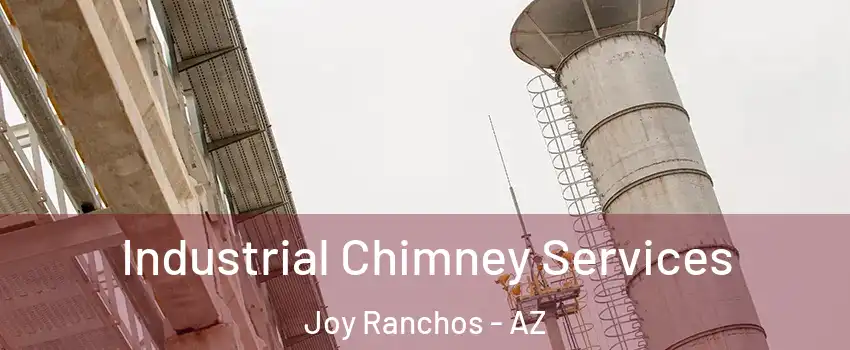 Industrial Chimney Services Joy Ranchos - AZ