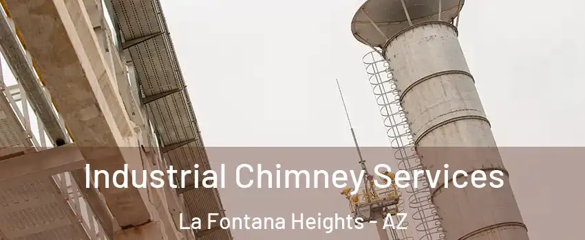 Industrial Chimney Services La Fontana Heights - AZ