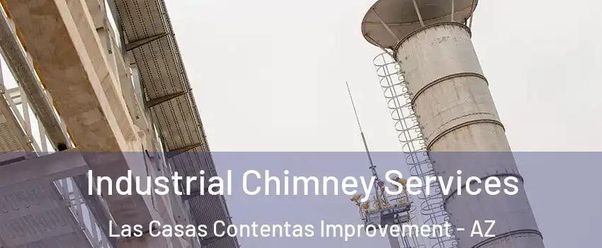 Industrial Chimney Services Las Casas Contentas Improvement - AZ