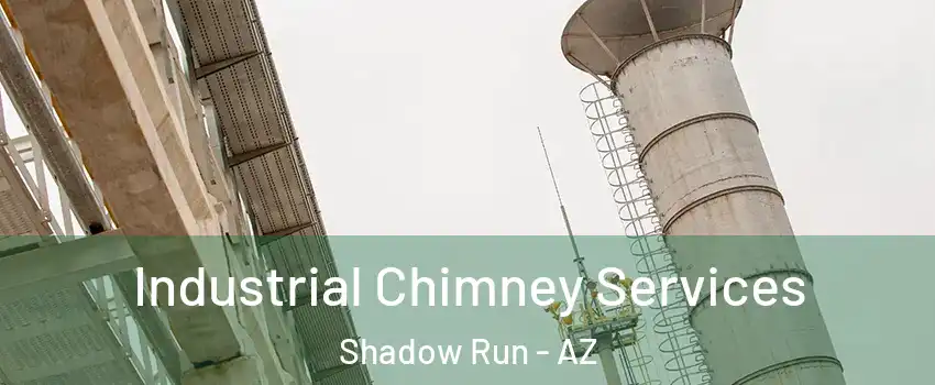 Industrial Chimney Services Shadow Run - AZ