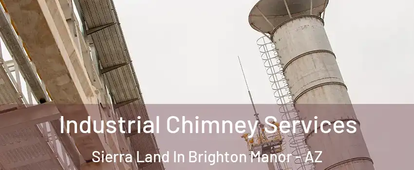 Industrial Chimney Services Sierra Land In Brighton Manor - AZ
