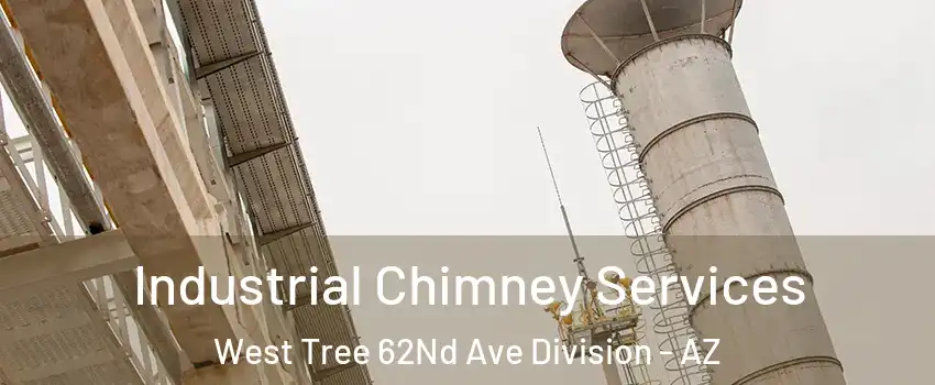 Industrial Chimney Services West Tree 62Nd Ave Division - AZ
