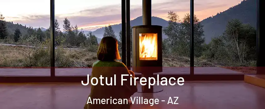 Jotul Fireplace American Village - AZ