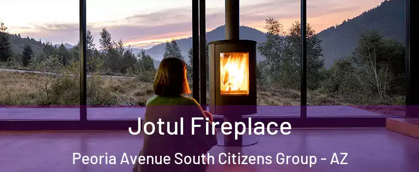 Jotul Fireplace Peoria Avenue South Citizens Group - AZ