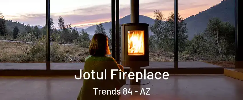 Jotul Fireplace Trends 84 - AZ