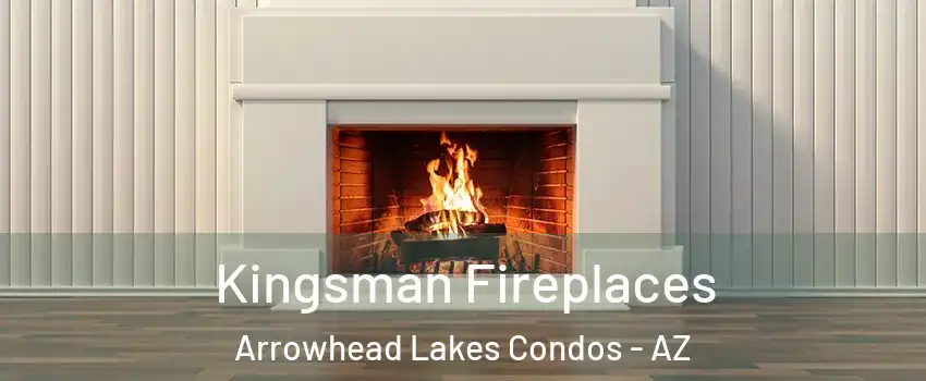 Kingsman Fireplaces Arrowhead Lakes Condos - AZ