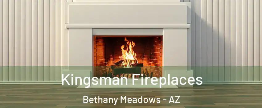 Kingsman Fireplaces Bethany Meadows - AZ