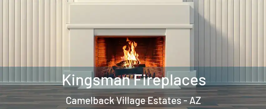 Kingsman Fireplaces Camelback Village Estates - AZ