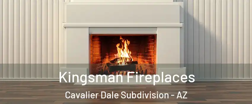 Kingsman Fireplaces Cavalier Dale Subdivision - AZ