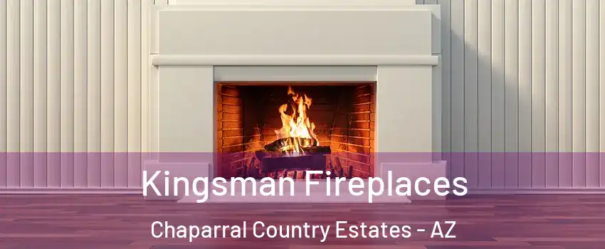 Kingsman Fireplaces Chaparral Country Estates - AZ