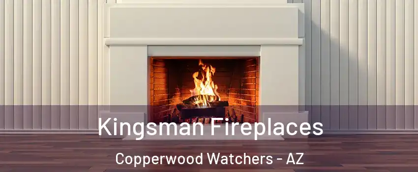 Kingsman Fireplaces Copperwood Watchers - AZ