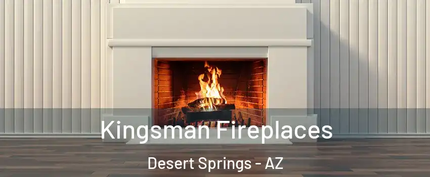 Kingsman Fireplaces Desert Springs - AZ