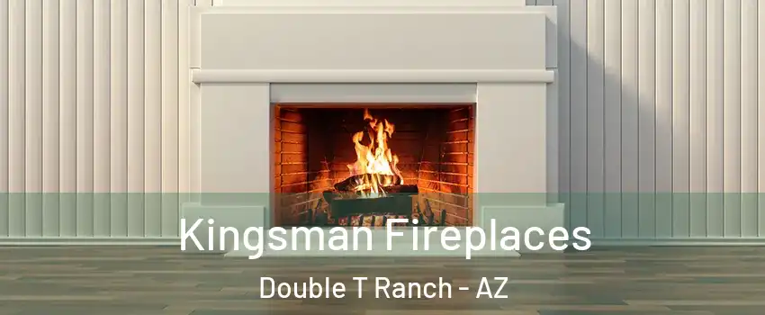 Kingsman Fireplaces Double T Ranch - AZ
