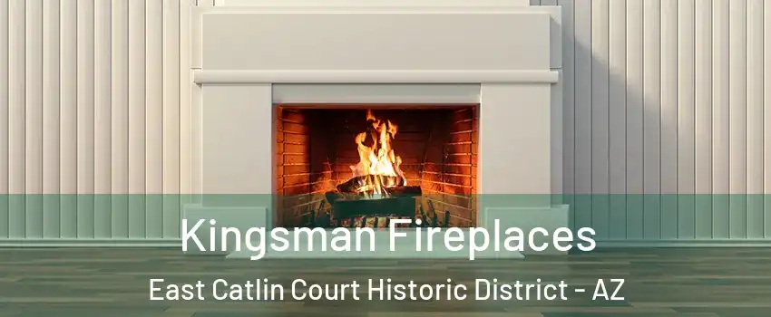 Kingsman Fireplaces East Catlin Court Historic District - AZ