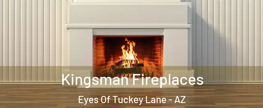 Kingsman Fireplaces Eyes Of Tuckey Lane - AZ