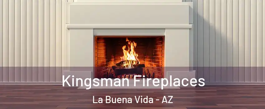Kingsman Fireplaces La Buena Vida - AZ