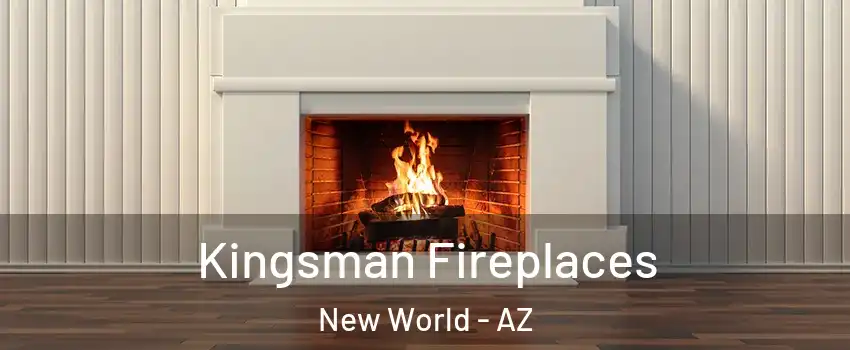 Kingsman Fireplaces New World - AZ