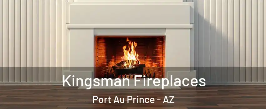 Kingsman Fireplaces Port Au Prince - AZ