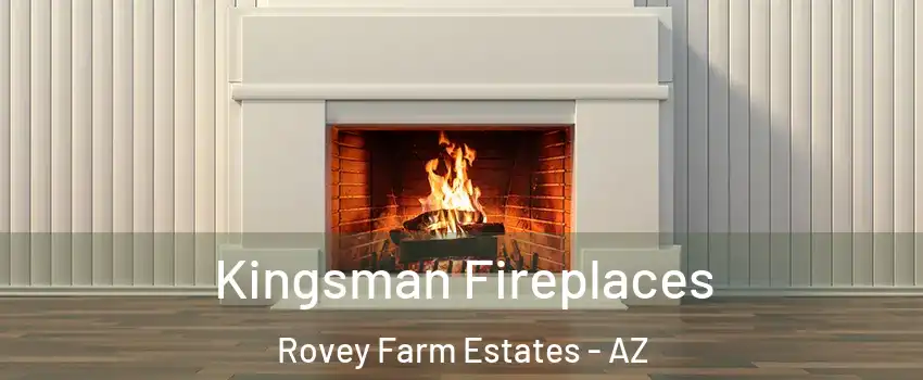 Kingsman Fireplaces Rovey Farm Estates - AZ