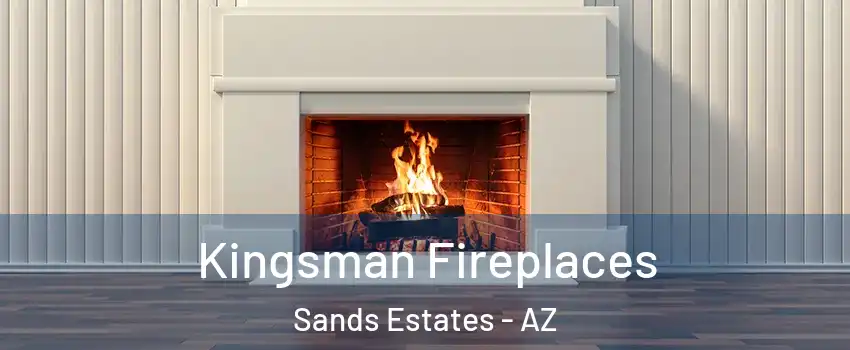 Kingsman Fireplaces Sands Estates - AZ