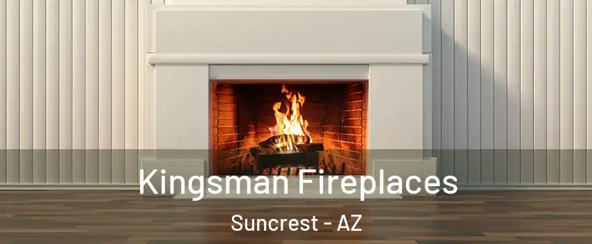 Kingsman Fireplaces Suncrest - AZ