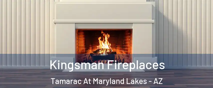 Kingsman Fireplaces Tamarac At Maryland Lakes - AZ