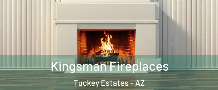 Kingsman Fireplaces Tuckey Estates - AZ