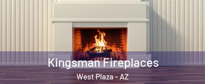 Kingsman Fireplaces West Plaza - AZ