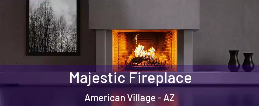 Majestic Fireplace American Village - AZ