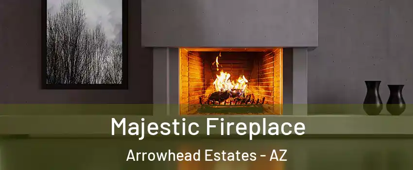 Majestic Fireplace Arrowhead Estates - AZ