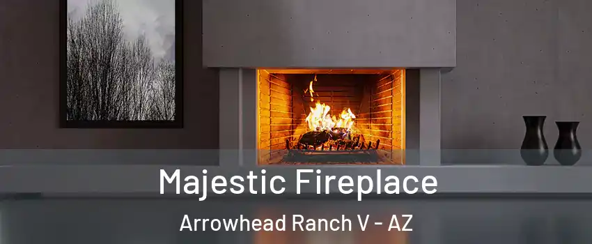 Majestic Fireplace Arrowhead Ranch V - AZ