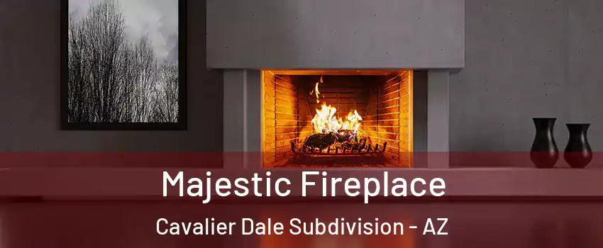 Majestic Fireplace Cavalier Dale Subdivision - AZ