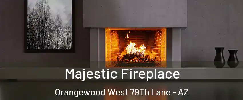 Majestic Fireplace Orangewood West 79Th Lane - AZ