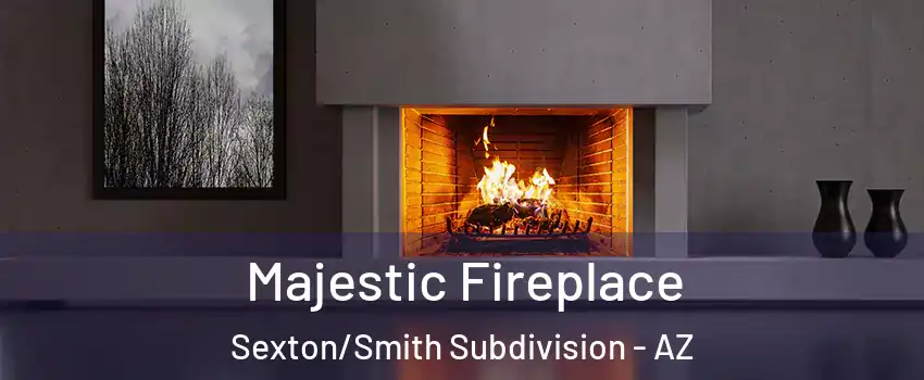Majestic Fireplace Sexton/Smith Subdivision - AZ