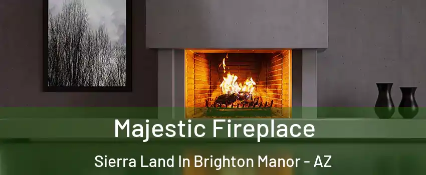Majestic Fireplace Sierra Land In Brighton Manor - AZ
