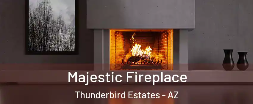 Majestic Fireplace Thunderbird Estates - AZ