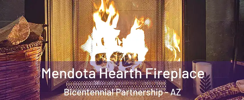 Mendota Hearth Fireplace Bicentennial Partnership - AZ