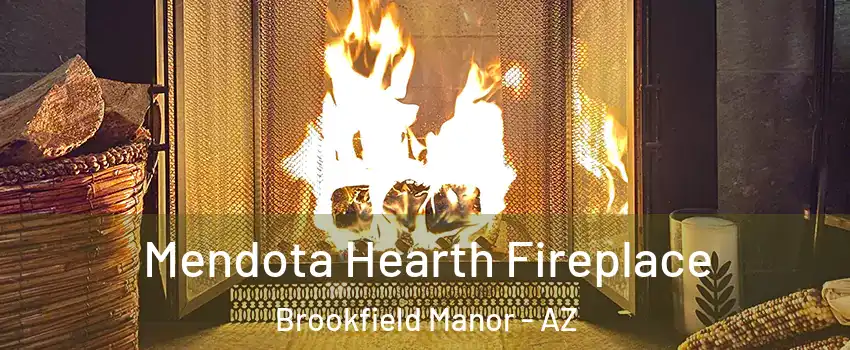 Mendota Hearth Fireplace Brookfield Manor - AZ
