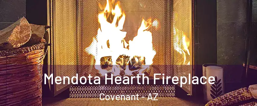 Mendota Hearth Fireplace Covenant - AZ