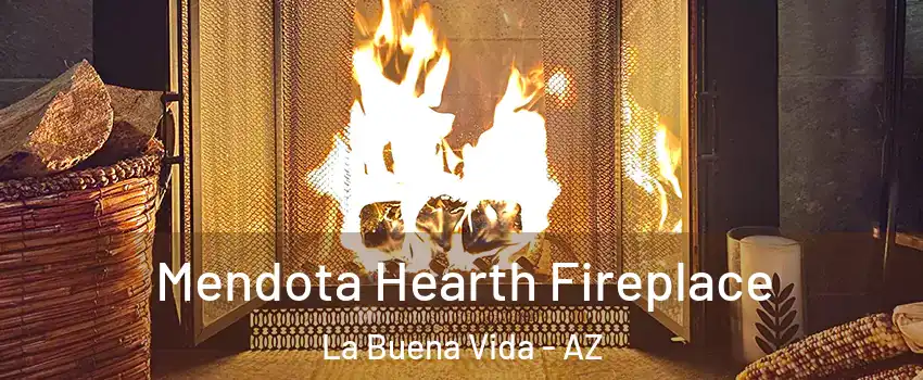Mendota Hearth Fireplace La Buena Vida - AZ