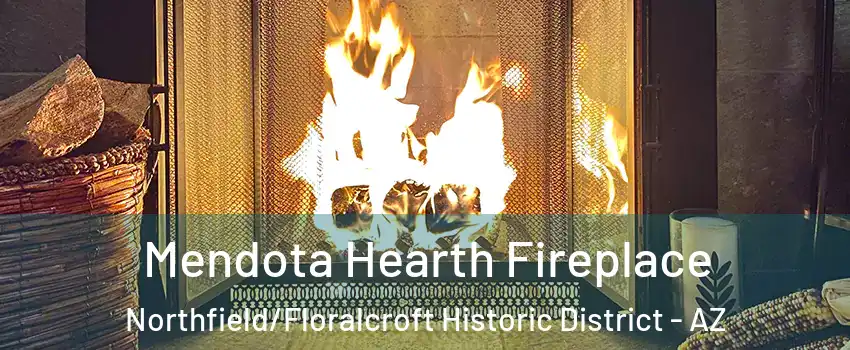 Mendota Hearth Fireplace Northfield/Floralcroft Historic District - AZ