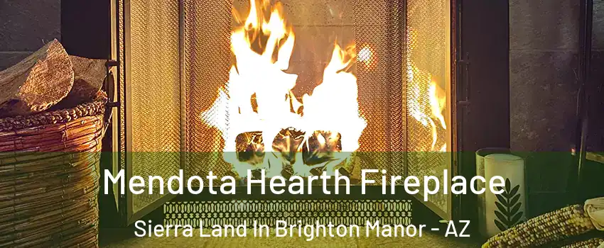 Mendota Hearth Fireplace Sierra Land In Brighton Manor - AZ