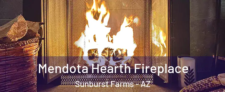 Mendota Hearth Fireplace Sunburst Farms - AZ