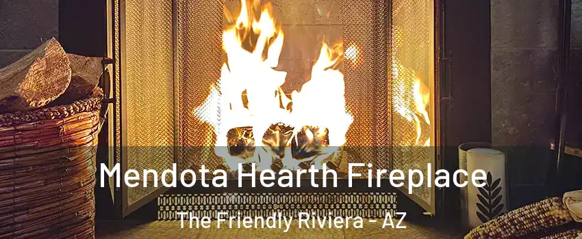 Mendota Hearth Fireplace The Friendly Riviera - AZ