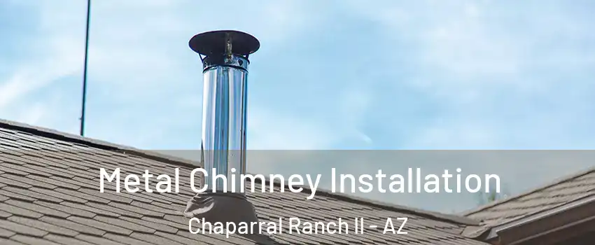 Metal Chimney Installation Chaparral Ranch II - AZ